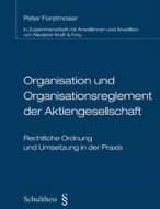 Peter Forstmoser ::: Organisation und Organisationsreglement der Aktiengesellschaft